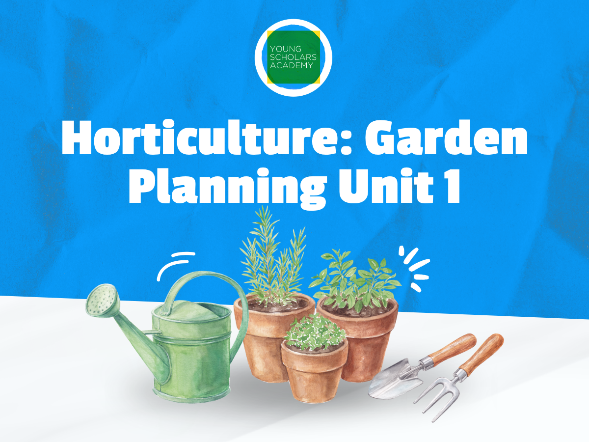 Horticulture: Garden Planning Unit 1
